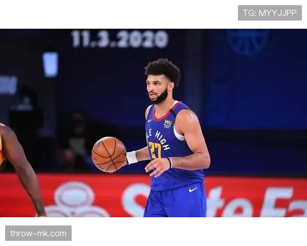 贾马尔·穆雷连续提升突破效率拉开防守空档主导季后赛进攻